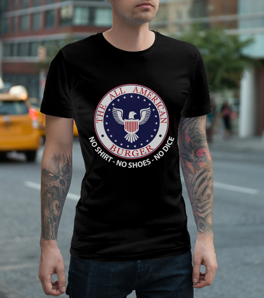 The All American Burger No Shirt No Shoes No Dice Fast Times At Ridgemont High T-Shirt