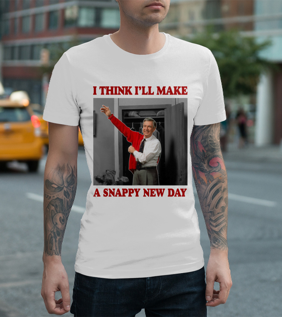 I THINK I'LL MAKE A SNAPPY NEW DAY T-Shirt