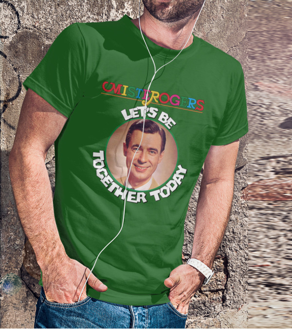 Mister Rogers Let's Be Together Today T-Shirt