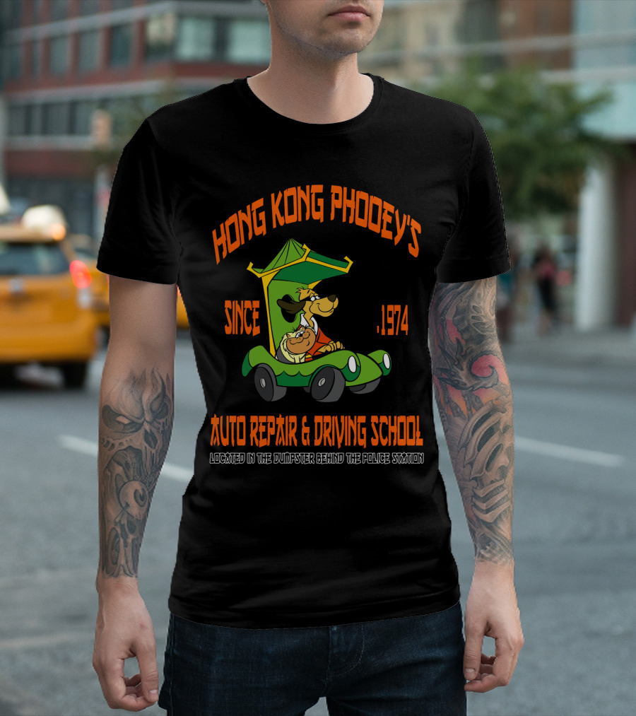 Hong Kong Phooey's Since 1974 Auto Repair And Driving School Located In The Dumpster Behind The Police Station T-Shirt