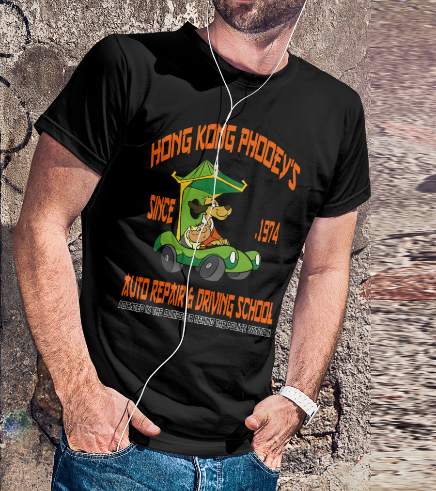 Hong Kong Phooey's Since 1974 Auto Repair And Driving School Located In The Dumpster Behind The Police Station T-Shirt