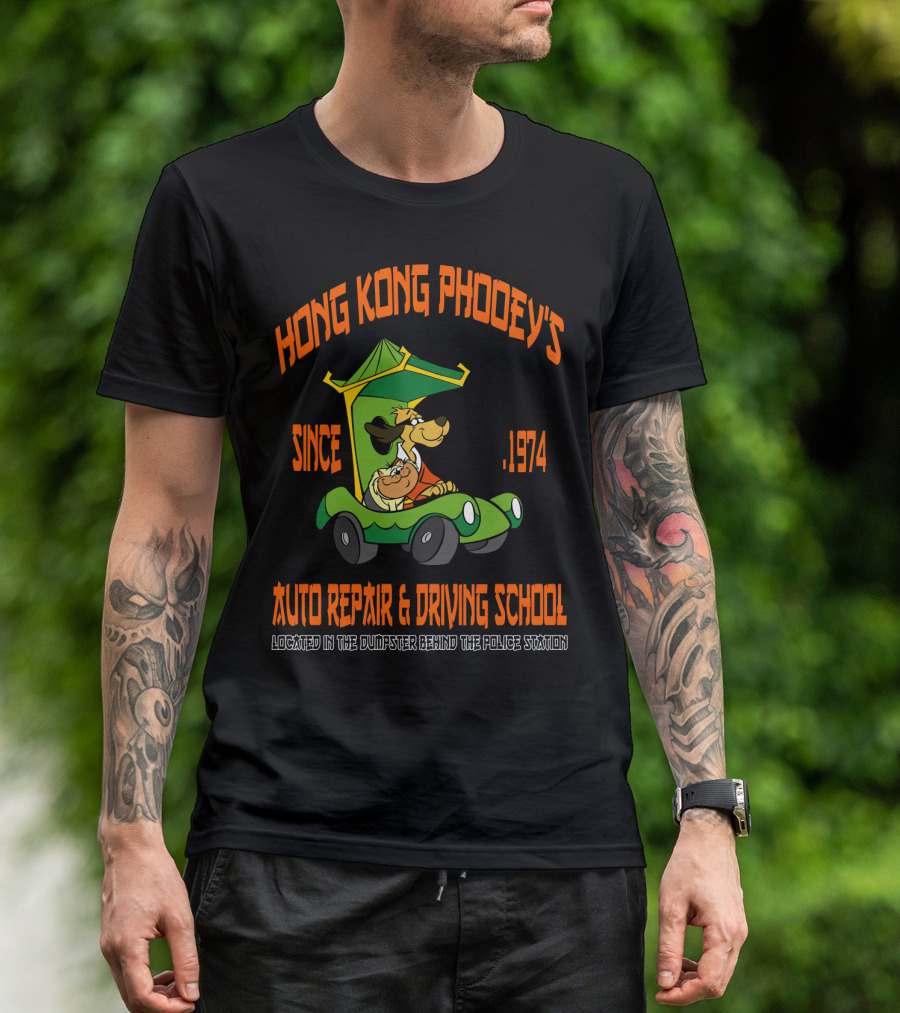 Hong Kong Phooey's Since 1974 Auto Repair And Driving School Located In The Dumpster Behind The Police Station T-Shirt