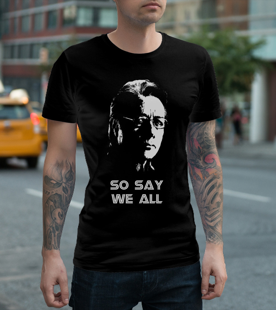 So Say We All Battlestar Galactica Edward James Olmos T-Shirt