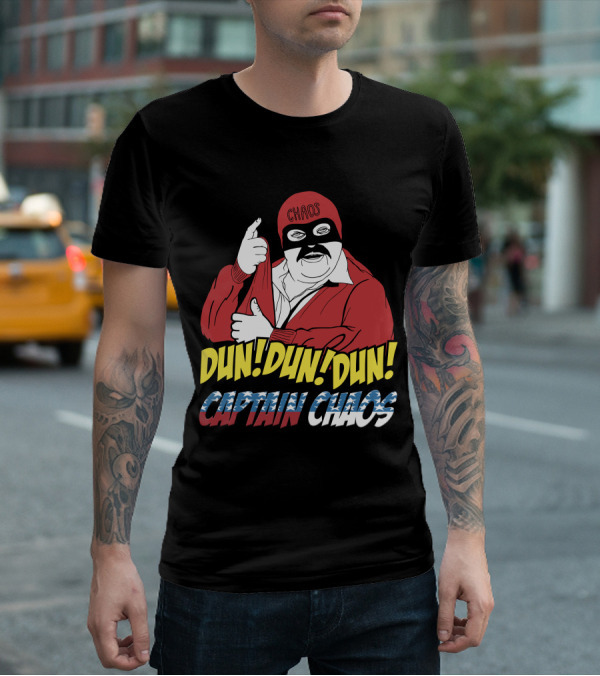 Dun Dun Dun Captain Chaos The Cannon Ball Run Chaos T-Shirt