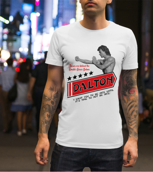Classes Are Behind The Double Deuce Saloon Dalton I Want You To Be Nice Until It's Time To Not Be Nice T-Shirt