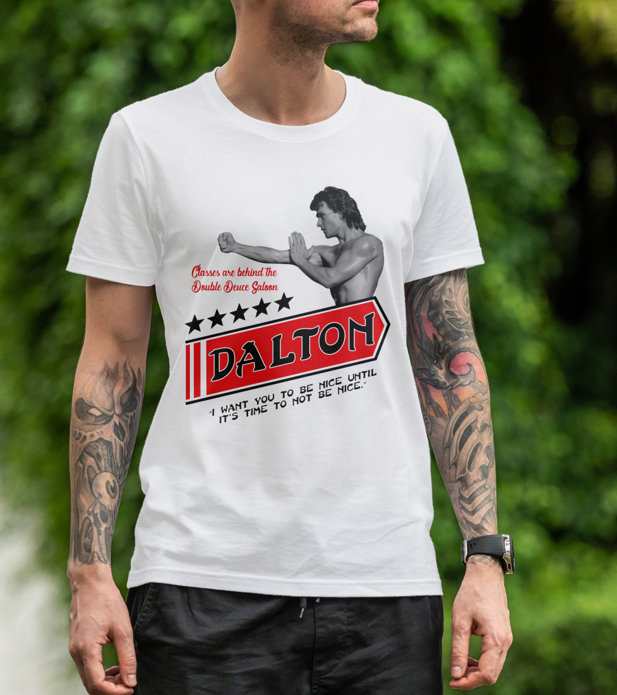 Classes Are Behind The Double Deuce Saloon Dalton I Want You To Be Nice Until It's Time To Not Be Nice T-Shirt