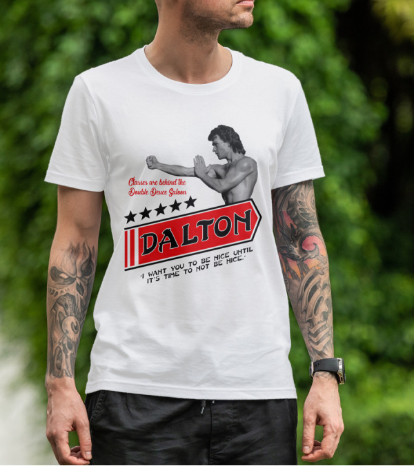 Classes Are Behind The Double Deuce Saloon Dalton I Want You To Be Nice Until It's Time To Not Be Nice T-Shirt