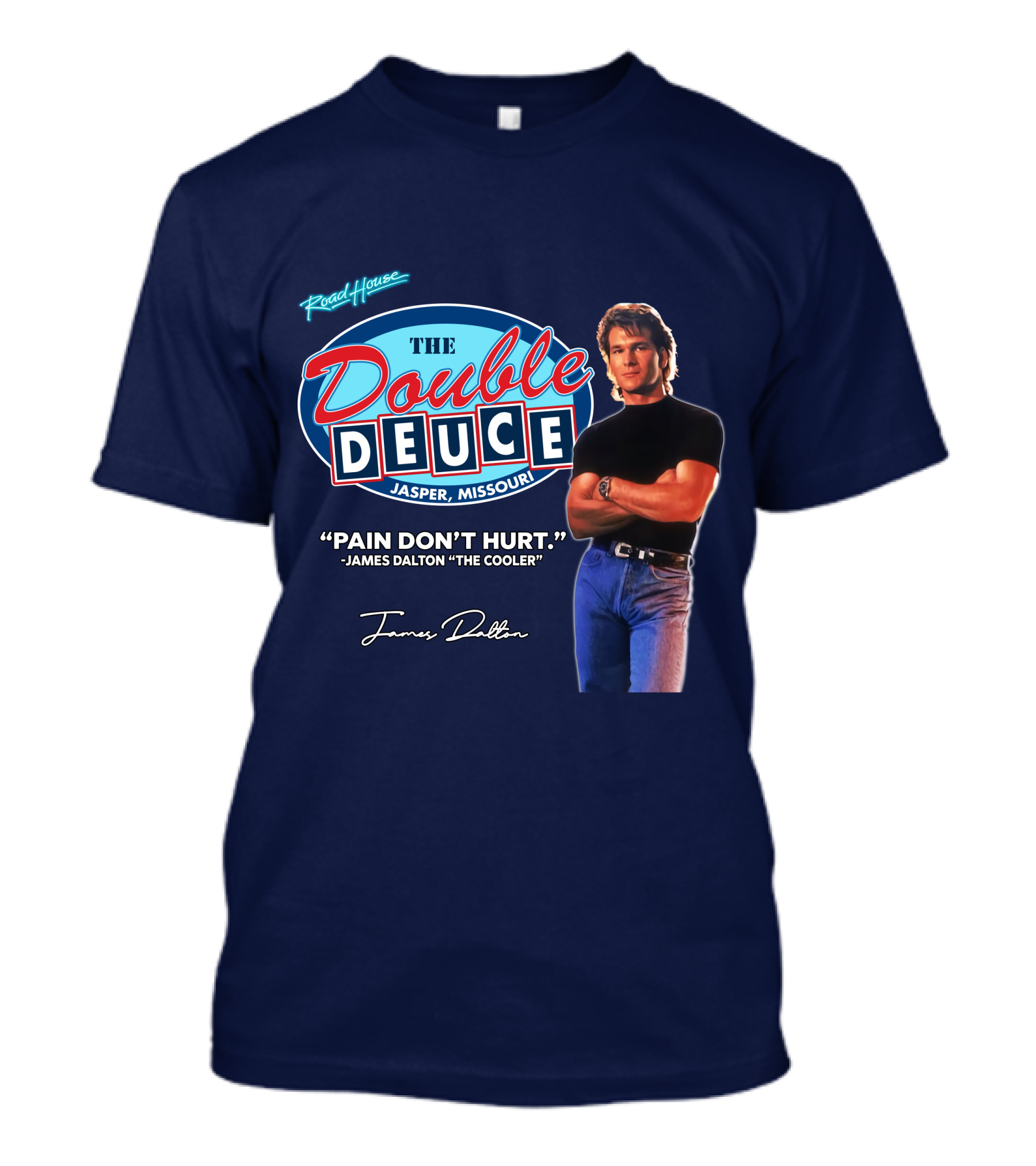 Roadhouse The Double Deuce Jasper Missouri Pain Don't Hurt James Dalton The Cooler T-Shirt