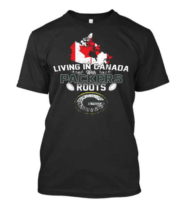 Living In Canada With Packers Roots Canadian Flag Football T-Shirt