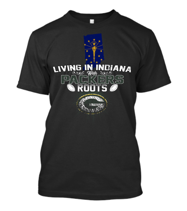 LIVING IN INDIANA With PACKERS ROOTS Football Heritage T-Shirt