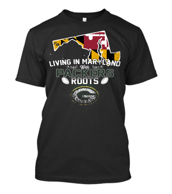 Living In Maryland With Green Bay Packers Roots Featuring Maryland Flag Map And Football Elements T-Shirt