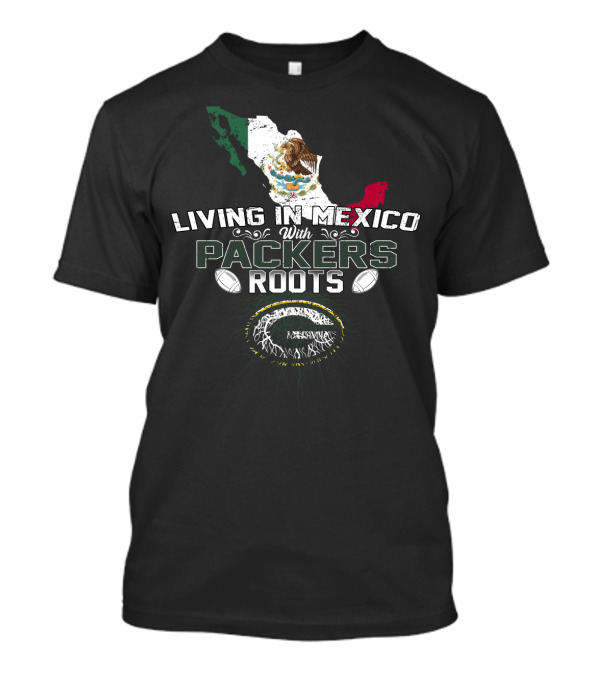 Living In Mexico With Packers Roots Mexico Map And Football T-Shirt
