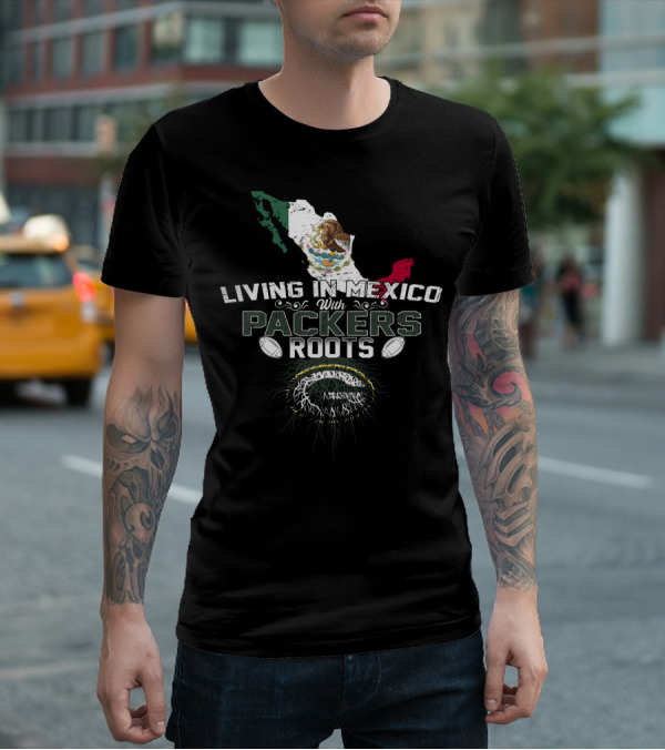 Living In Mexico With Packers Roots Mexico Map And Football T-Shirt