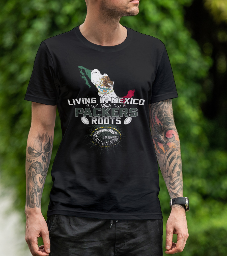 Living In Mexico With Packers Roots Mexico Map And Football T-Shirt