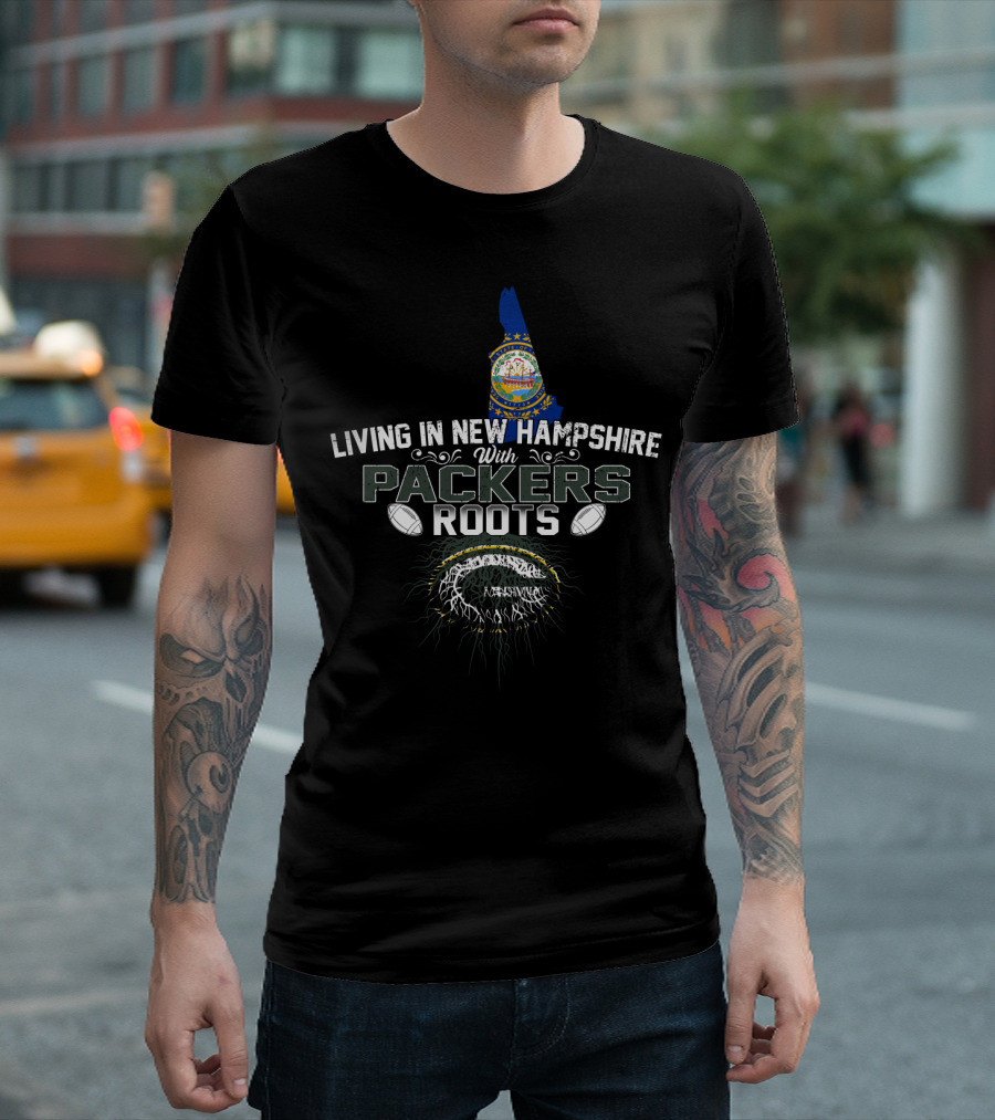 Living In New Hampshire With Packers Roots Football Heritage T-Shirt