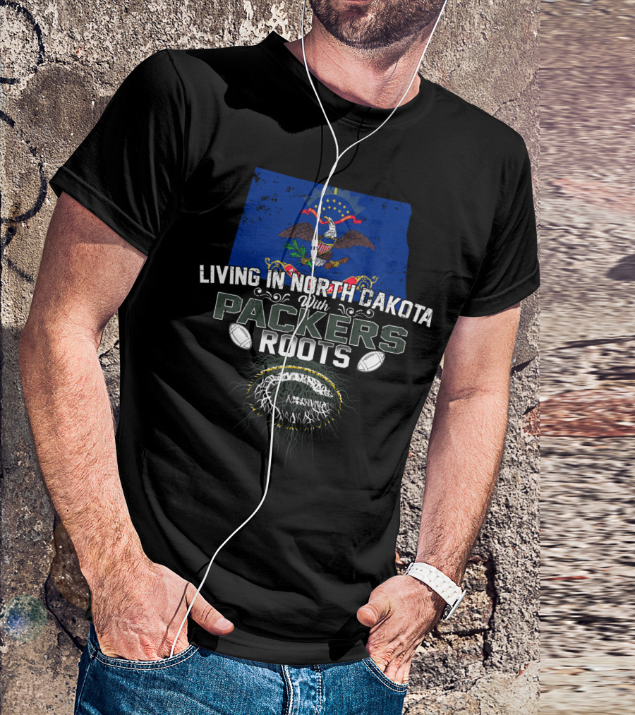 Living In North Dakota Proudly Connected To Packers Roots With Football Heritage T-Shirt