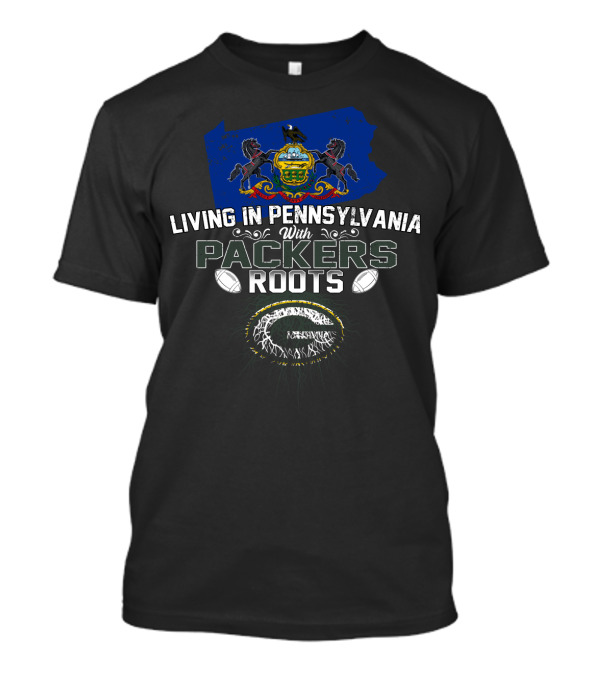 Living In Pennsylvania With Packers Roots And Pennsylvania State Coat Of Arms T-Shirt