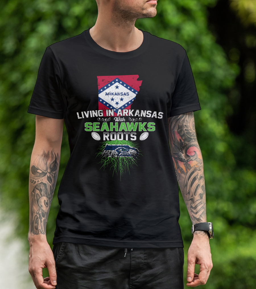 Living In Arkansas With Seahawks Roots And Football Passion T-Shirt