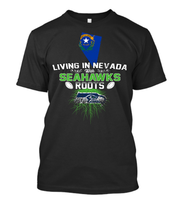 Living In Nevada With Seattle Seahawks Roots And Nevada Map T-Shirt