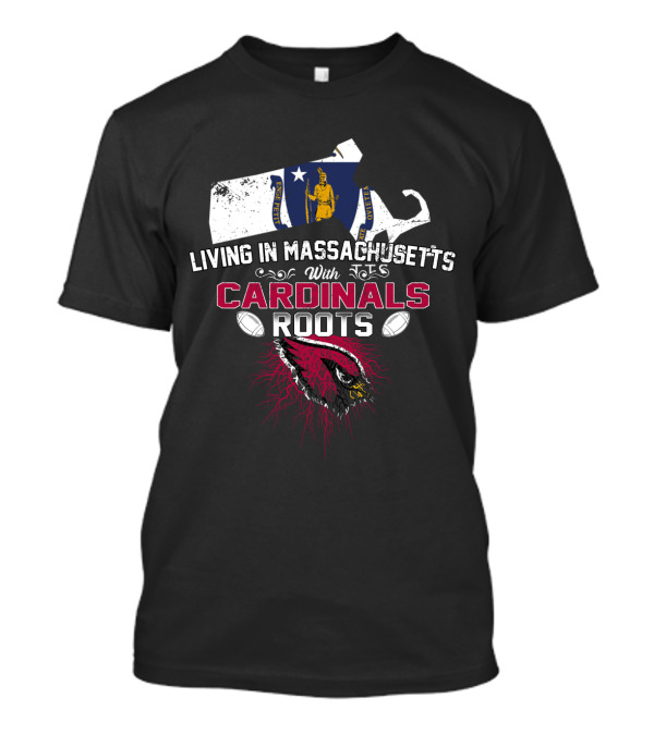 Living In Massachusetts With Cardinals Roots Massachusetts Map Flag And Cardinal Football Mascot Roots T-Shirt