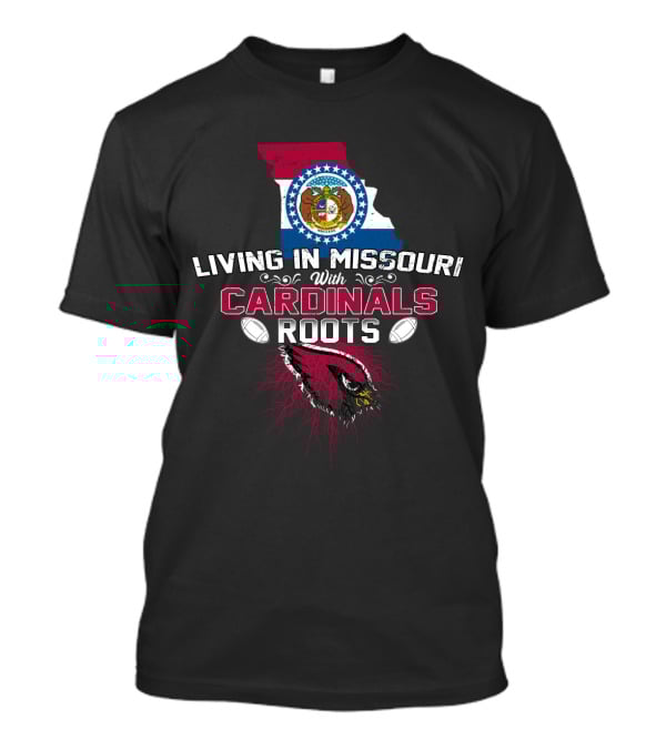 Living In Missouri With NFL Cardinals Roots And State Flag T-Shirt