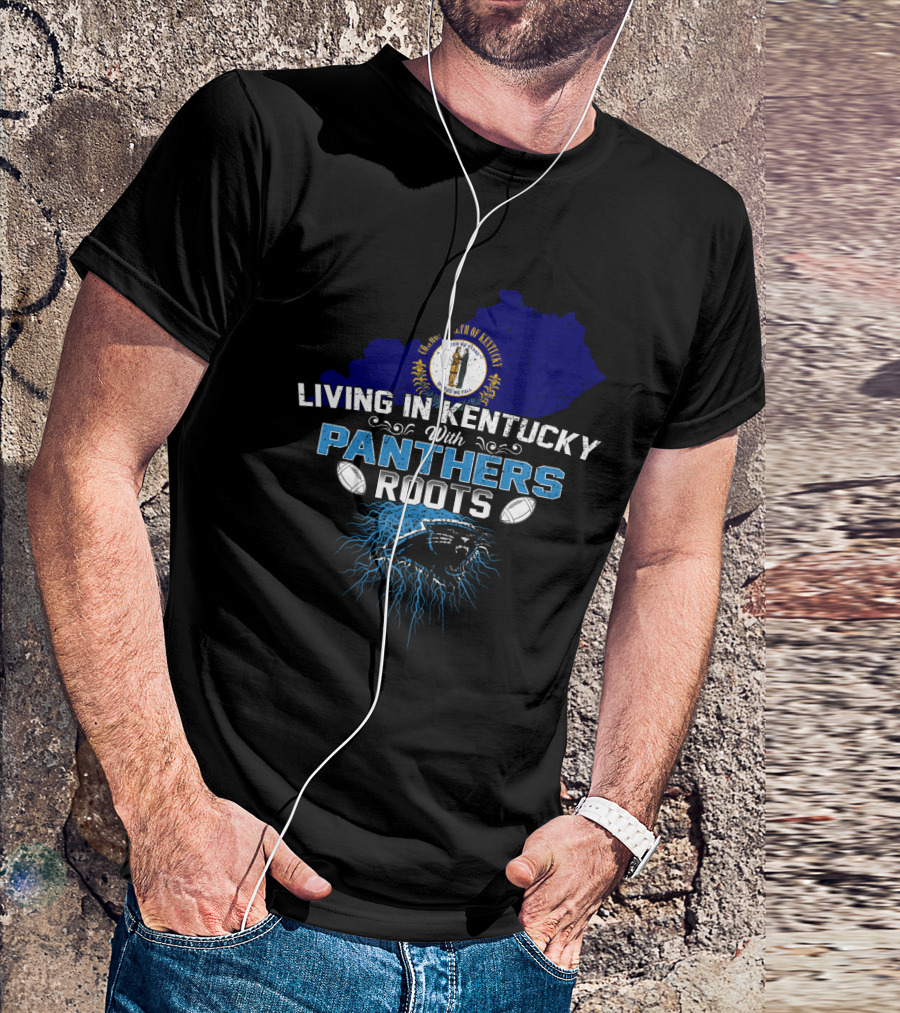 Living In Kentucky With Panthers Roots Football Heritage T-Shirt