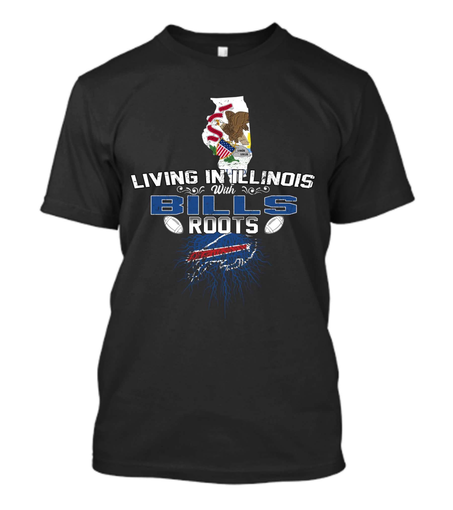 Living In Illinois With Bills Roots And Buffalo Football Passion T-Shirt