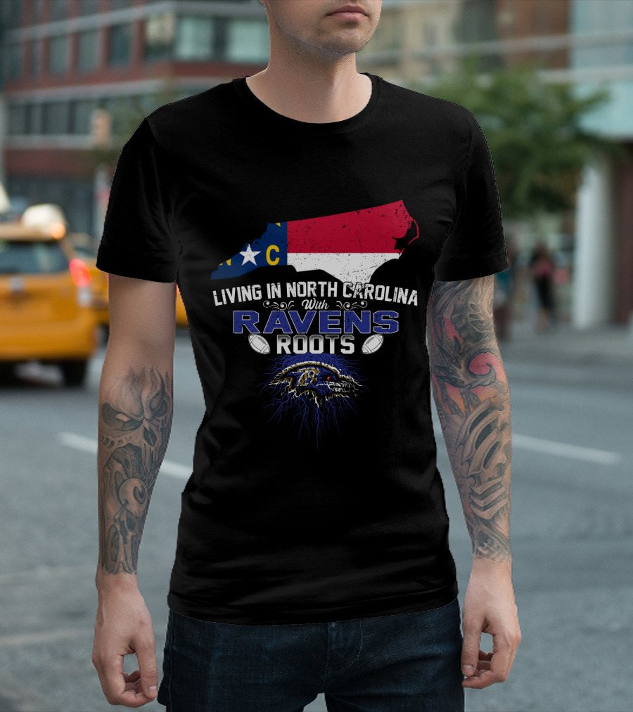 Living in North Carolina with Baltimore Ravens Roots Football Pride T-Shirt