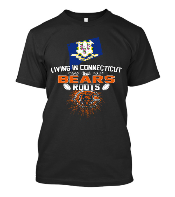 Living In Connecticut With Chicago Bears Heritage And State Pride T-Shirt