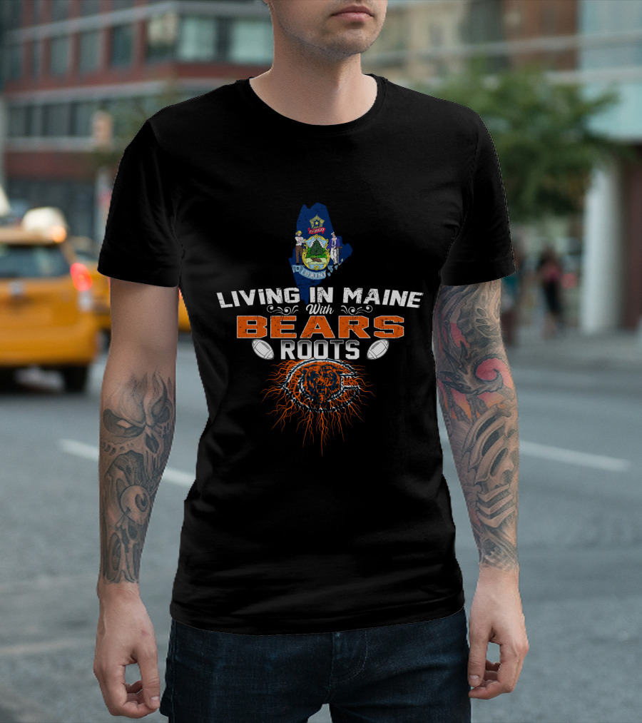 Living In Maine With Chicago Bears Roots Maine State Seal Football Team T-Shirt