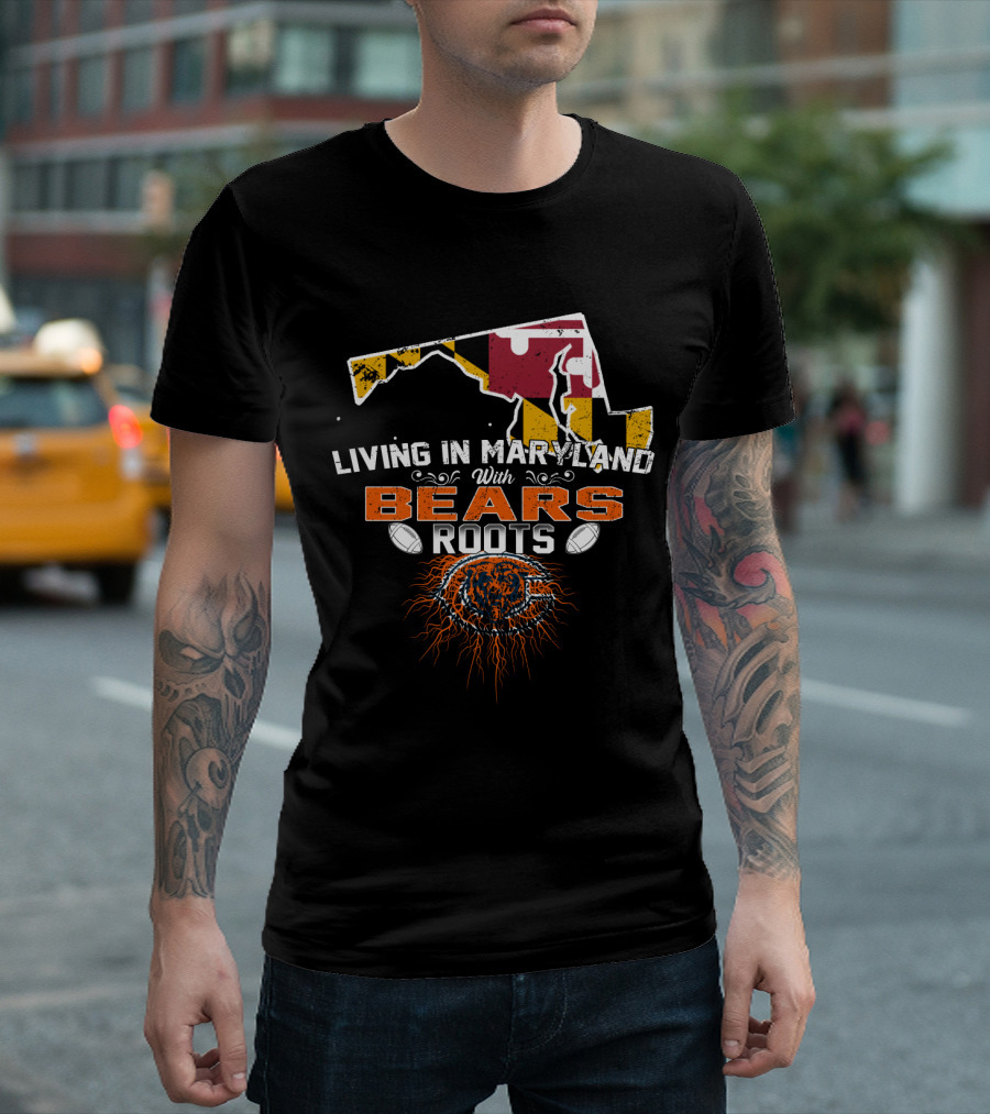 Living In Maryland With Chicago Bears Roots Maryland Flag Chicago Football Fan Pride T-Shirt