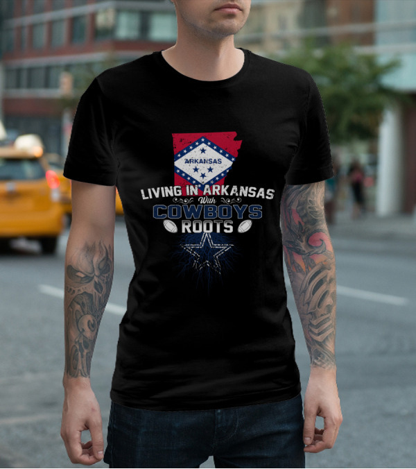 Living In Arkansas With Cowboys Roots Arkansas Flag Dallas Star Footballs T-Shirt