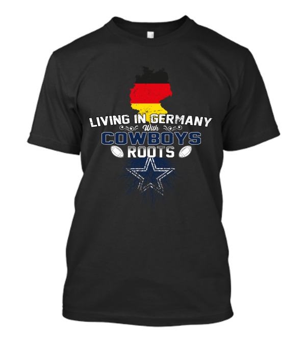 Living In Germany With Cowboys Roots Star And Footballs T-Shirt