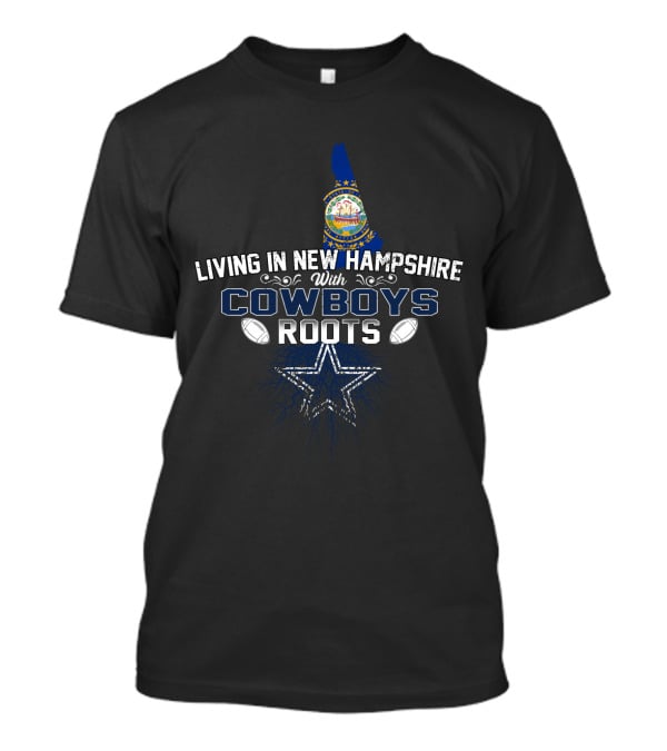 Living In New Hampshire With Cowboys Roots T-Shirt