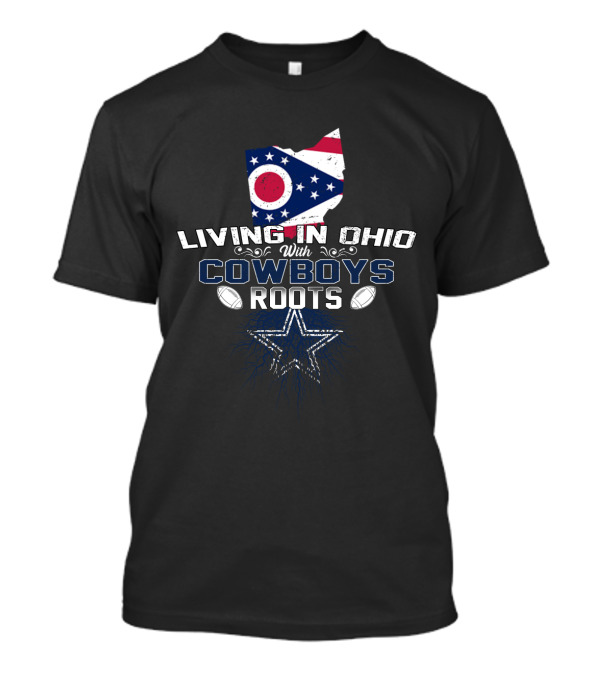 Living In Ohio With Cowboys Roots Flag Star Football T-Shirt