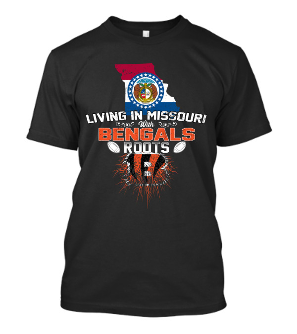 Living In Missouri With Bengals Roots Football Fans Embrace Heritage T-Shirt