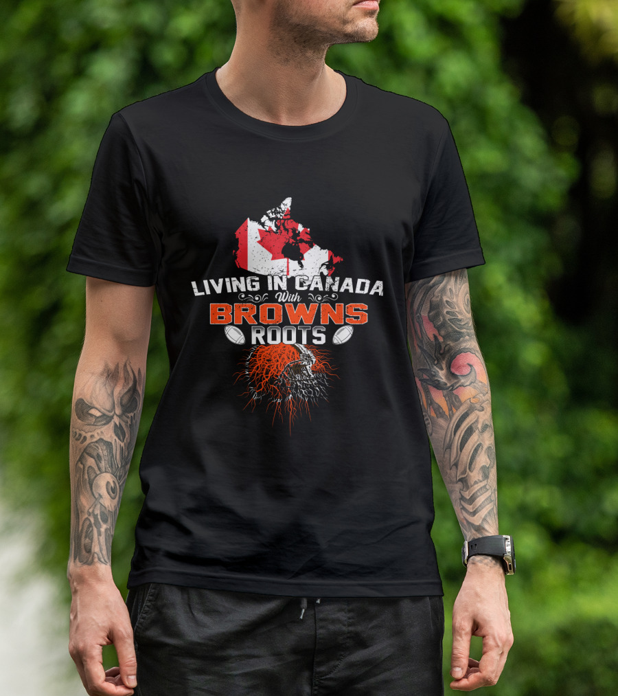 Living In Canada With Browns Football Roots And Flag Map T-Shirt