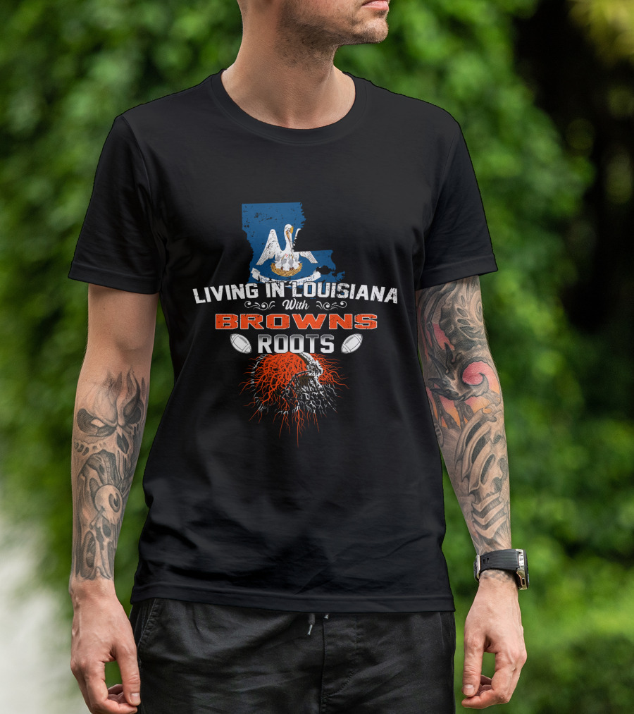 Living In Louisiana With Browns Roots Pelican And Football Helmet Graphics T-Shirt