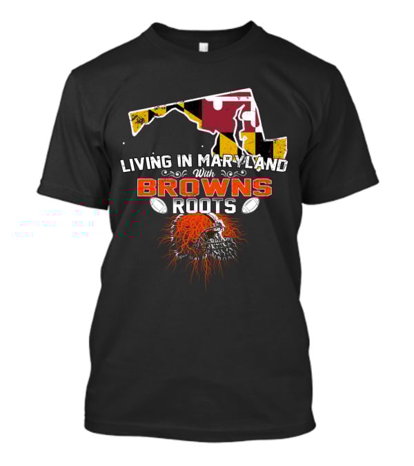 Living In Maryland With Browns Roots Football Skull Map T-Shirt
