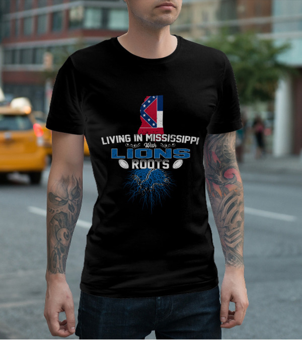 Living In Mississippi With Lions Roots Mississippi Map Detroit Lions Football Roots T-Shirt