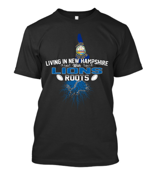 Living In New Hampshire With Lions Roots Football Emblem And State Map T-Shirt