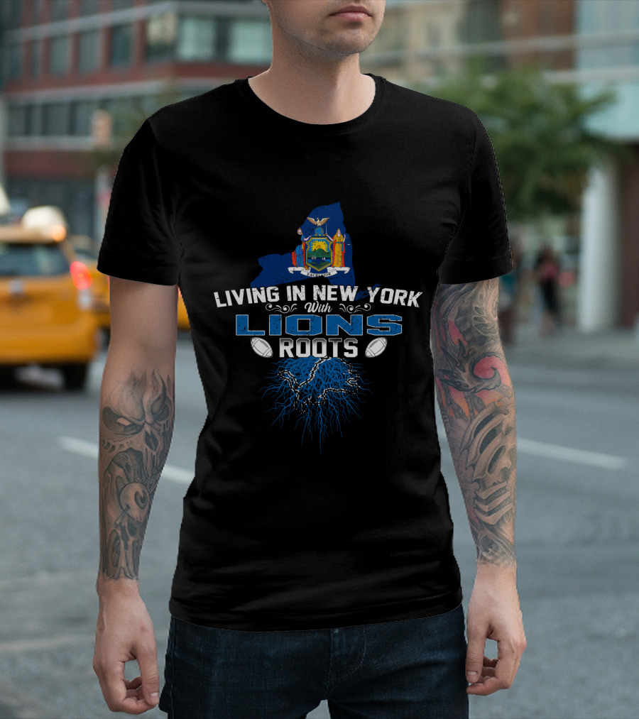 Living In New York With Lions Roots State Emblem Football Passion T-Shirt