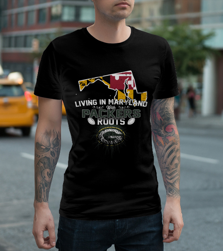 Living In Maryland With Packers Roots And State Pride T-Shirt