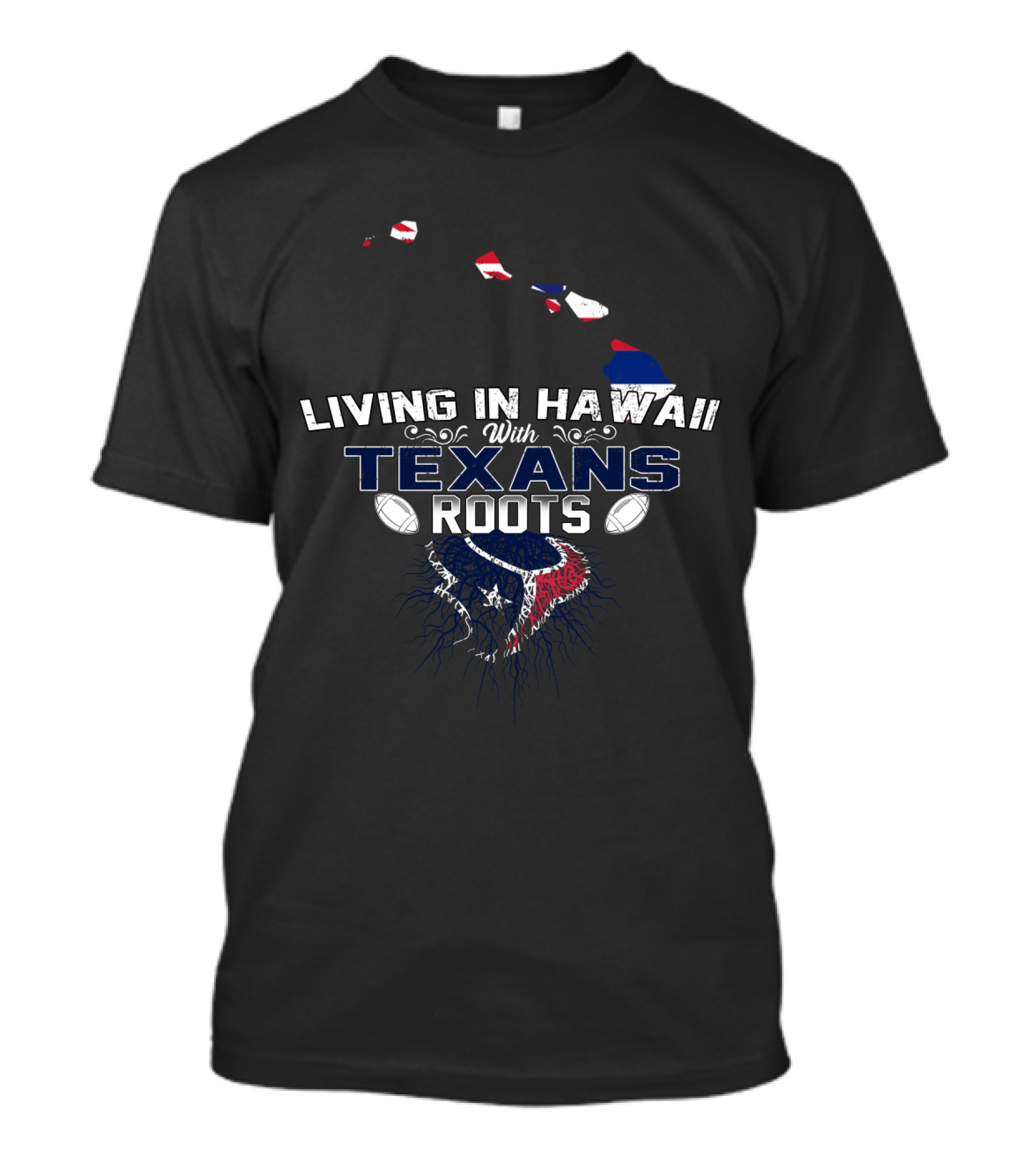 Living In Hawaii With Proud Houston Texans Roots And Island Heritage T-Shirt
