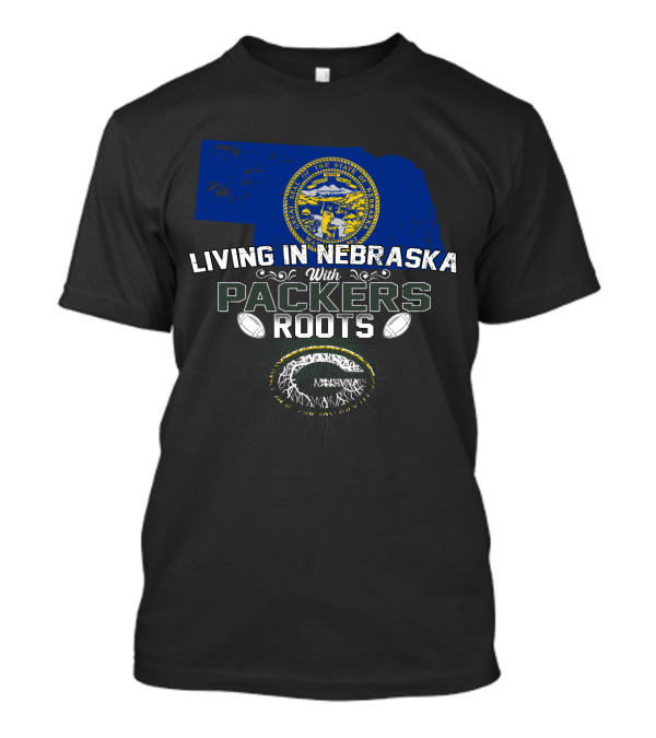 Living In Nebraska With Packers Roots Football State Pride T-Shirt