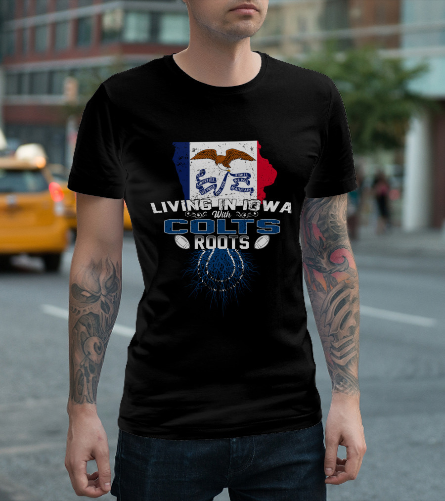 Living in Iowa with Colts Roots Iowa Flag and Horseshoe T-Shirt