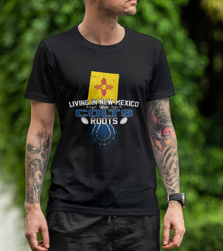 Living In New Mexico With Colts Roots Flag And Football Themes T-Shirt