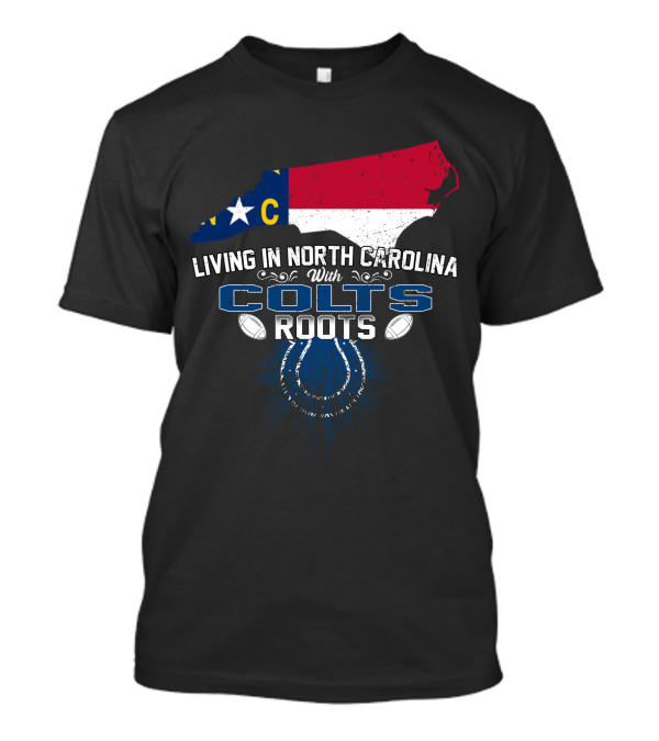 Living In North Carolina With Colts Roots NC Map Flag Football T-Shirt