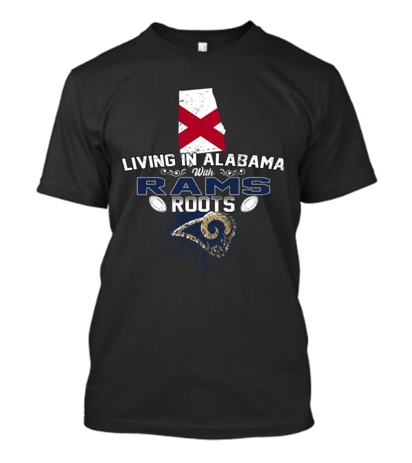 Living In Alabama With Rams Roots Alabama Flag Football Connection T-Shirt