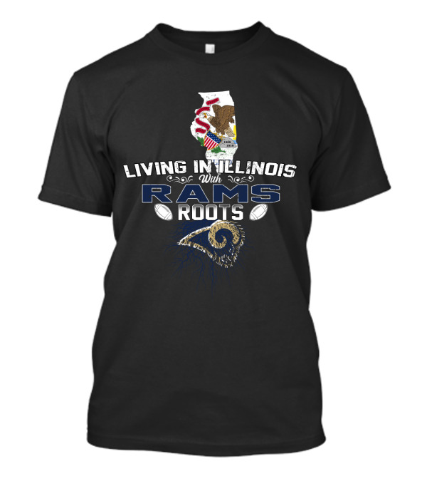 Living In Illinois With Rams Roots NFL Football T-Shirt